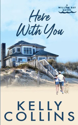 Here With You (A Willow Bay Novel)