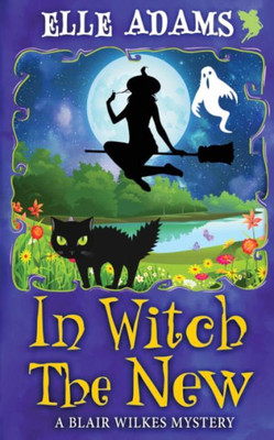 In Witch The New (A Blair Wilkes Mystery)
