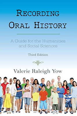 Recording Oral History: A Guide for the Humanities and Social Sciences, Third Edition