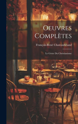 Oeuvres Complètes: Le Génie Du Christianisme (French Edition)