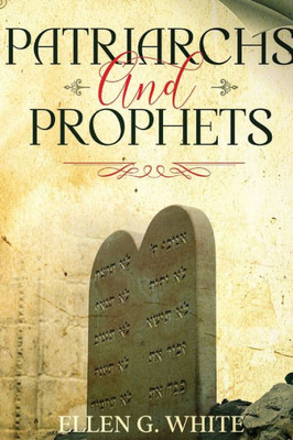 Patriarchs And Prophets: Annotated (Conflict Of The Ages)