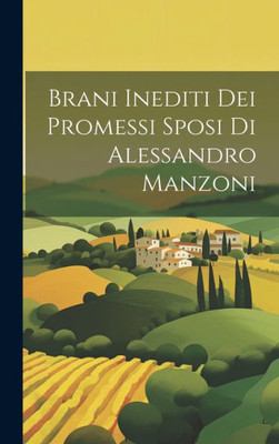 Brani Inediti Dei Promessi Sposi Di Alessandro Manzoni (Italian Edition)