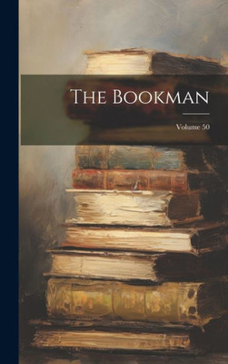 The Bookman; Volume 50