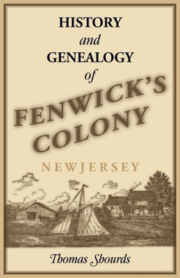History And Genealogy Of Fenwick’S Colony, New Jersey