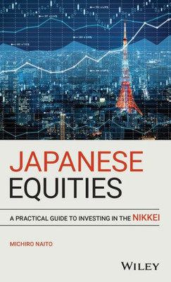 Japanese Equities: A Practical Guide To Investing In The Nikkei