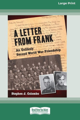 A Letter From Frank: The Second World War Through The Eyes Of A Canadian Soldier And A German Paratrooper (Large Print 16 Pt Edition)