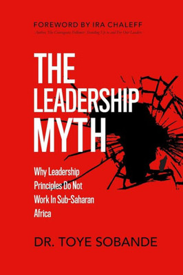 The Leadership Myth: Why Leadership Principles Do Not Work In Sub-Saharan Africa