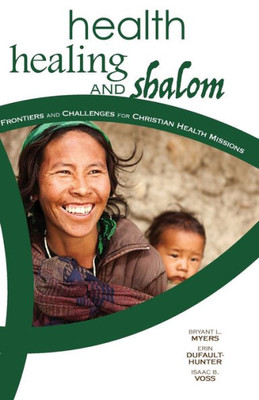 Health, Healing, And Shalom:*: Frontiers And Challenges For Christian Healthcare Missions