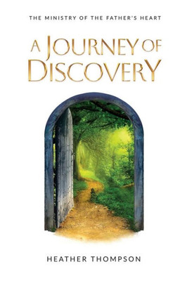 Journey Of Discovery (The Ministry Of The Father's Heart)