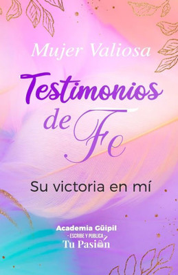 Testimonios De Fe: Su Victoria En Mí (Spanish Edition)