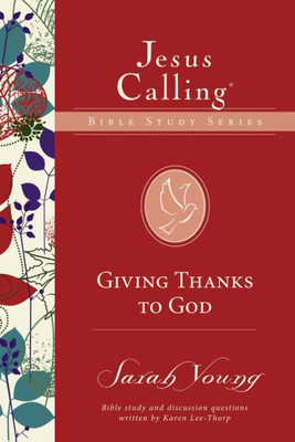 Giving Thanks To God (Jesus Calling Bible Studies)