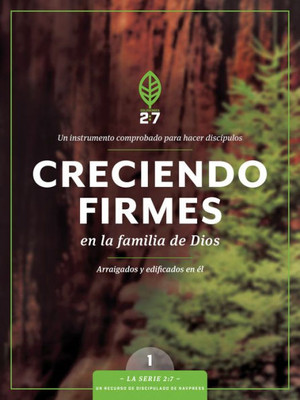 Creciendo Firmes En La Familia De Dios: Un Curso De Discipulado Para Fortalecer Su Caminar Con Dios (La Serie 2:7) (Spanish Edition)