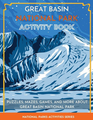 Great Basin National Park Activity Book: Puzzles, Mazes, Games, And More About Great Basin National Park (National Parks Activities)