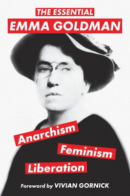 The Essential Emma GoldmanAnarchism, Feminism, Liberation (Warbler Classics Annotated Edition)