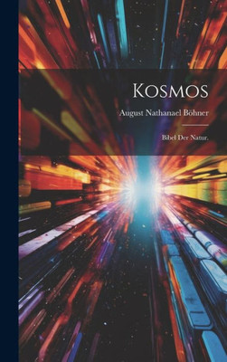 Kosmos: Bibel Der Natur. (German Edition)