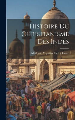 Histoire Du Christianisme Des Indes (French Edition)