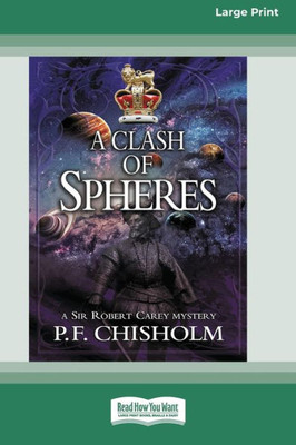 A Clash Of Spheres: A Sir Robert Carey Mystery [Standard Large Print 16 Pt Edition]