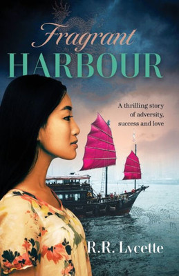 Fragrant Harbour: A Thrilling Story Of Adversity, Success And Love