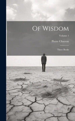 Of Wisdom: Three Books; Volume 1