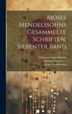 Moses Mendelssohns Gesammelte Schriften, Siebenter Band (German Edition)