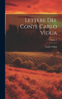 Lettere Del Conte Carlo Vidua; Volume 2 (Italian Edition)