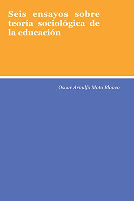 Seis ensayos sobre teoría sociológica de la educación (Spanish Edition)