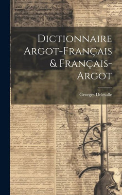 Dictionnaire Argot-Français & Français-Argot (French Edition)