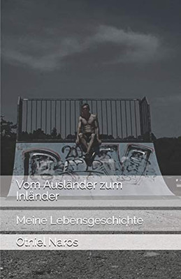 Vom Auslander zum Inlander: Meine Lebensgeschichte (German Edition)