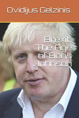 Brexit: The Age of Boris Johnson