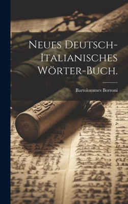 Neues Deutsch-Italianisches Wörter-Buch. (German Edition)
