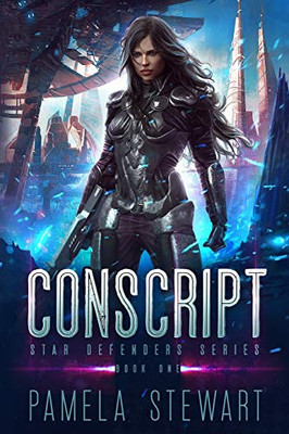 Conscript: Star Defenders Book One