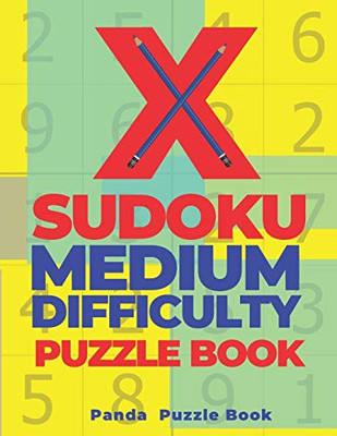 X Sudoku Medium Difficulty Puzzle Book: 200 Mind Teaser Puzzles Sudoku X - Brain Games Book For Adults