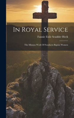 In Royal Service: The Mission Work Of Southern Baptist Women
