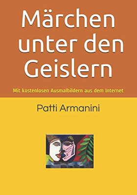 Marchen unter den Geislern: Mit kostenlosen Ausmalbildern aus dem Internet (German Edition)