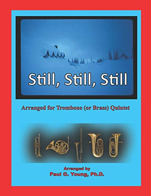 Still, Still, Still: arranged for Trombone (or Brass) Quintet