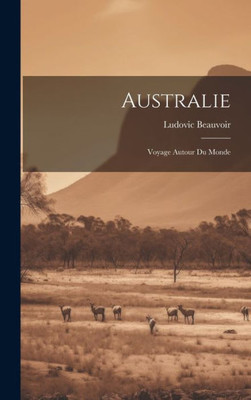 Australie: Voyage Autour Du Monde (French Edition)