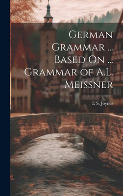 German Grammar ... Based On ... Grammar Of A.L. Meissner