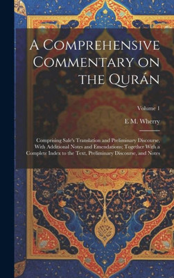 A Comprehensive Commentary On The Qurán; Comprising Sale's Translation And Preliminary Discourse, With Additional Notes And Emendations; Together With ... Preliminary Discourse, And Notes; Volume 1