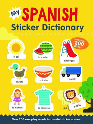 My Spanish Sticker Dictionary: Over 200 Everyday Words In Colorful Sticker Scenes (Sticker Dictionaries)