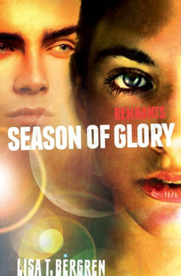 Remnants: Season Of Glory (A Remnants Novel)