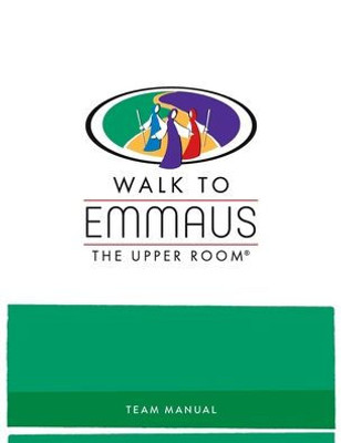 Walk To Emmaus Team Manual