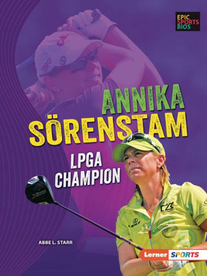 Annika Sörenstam: Lpga Champion (Epic Sports Bios (Lerner  Sports))