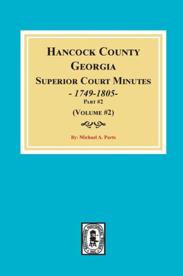 Hancock County, Georgia Superior Court Minutes, 1794-1805 Part 2, (Volume #2)