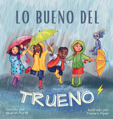 Lo Bueno Del Trueno: Por Qué No Hay Que Tenerle Miedo A Las Tormentas (Spanish Edition)
