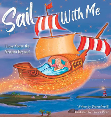 Sail With Me: I Love You To The Sea And Beyond (Mother And Daughter Edition) (Wherever Shall We Go Children's Bedtime Story)