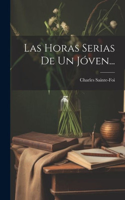Las Horas Serias De Un Jóven... (Spanish Edition)