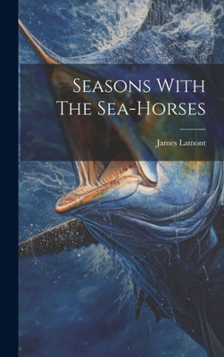Seasons With The Sea-Horses