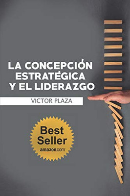 LA CONCEPCIoN ESTRATEGICA Y EL LIDERAZGO (Spanish Edition)