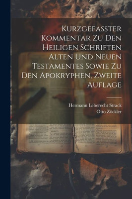 Kurzgefasster Kommentar Zu Den Heiligen Schriften Alten Und Neuen Testamentes Sowie Zu Den Apokryphen, Zweite Auflage (German Edition)