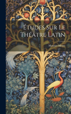 Études Sur Le Théâtre Latin (French Edition)